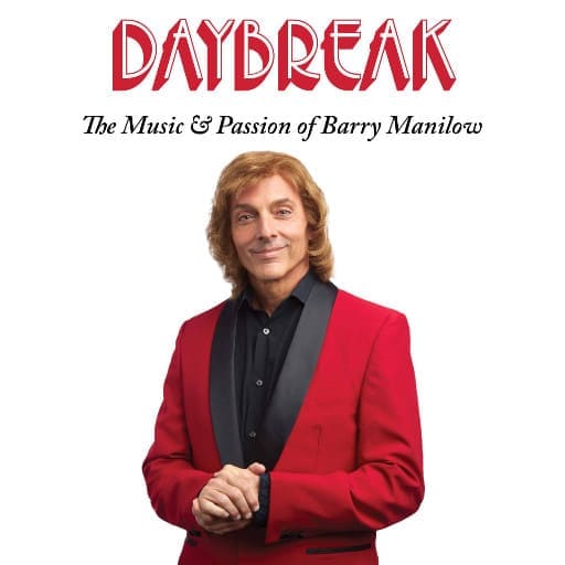 Daybreak - The Music and Passion of Barry Manilow